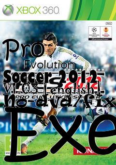 Box art for Pro
            Evolution Soccer 2012 V1.03 [english] No-dvd/fixed Exe