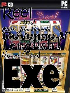 Box art for Reel
            Deal Slots: Blackbeards Revenge V1.0 [english] No-cd/fixed Exe