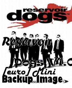 Box art for Reservoir
            Dogs V1.0 [euro] Mini Backup Image