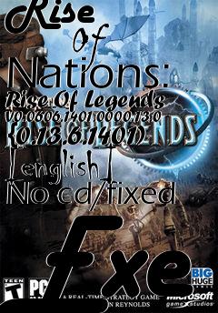 Box art for Rise
            Of Nations: Rise Of Legends V0.0606.1401.0000.13.0 {0.13.6.1401) [english] No-cd/fixed Exe