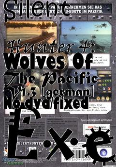 Box art for Silent
            Hunter 4: Wolves Of The Pacific V1.3 [german] No-dvd/fixed Exe