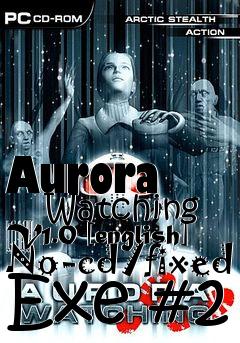 Box art for Aurora
      Watching V1.0 [english] No-cd/fixed Exe #2