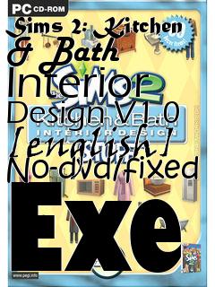 Box art for Sims
2: Kitchen & Bath Interior Design V1.0 [english] No-dvd/fixed Exe