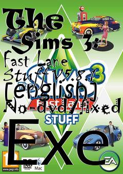 Box art for The
      Sims 3: Fast Lane Stuff V5.8.1 [english] No-dvd/fixed Exe
