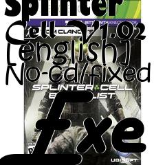 Box art for Splinter
Cell V1.02 [english] No-cd/fixed Exe