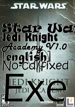 Box art for Star
Wars: Jedi Knight Academy V1.0 [english] No-cd/fixed Exe