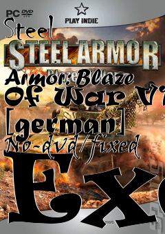 Box art for Steel
            Armor: Blaze Of War V1.0 [german] No-dvd/fixed Exe