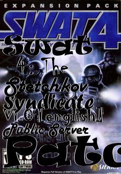 Box art for Swat
      4: The Stetchkov Syndicate V1.0 [english] Public Server Patch