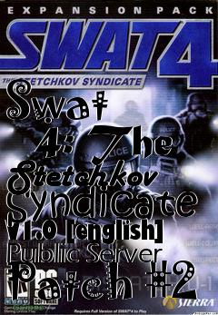 Box art for Swat
      4: The Stetchkov Syndicate V1.0 [english] Public Server Patch #2
