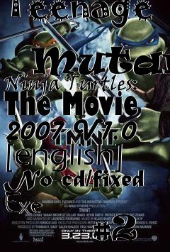 Box art for Teenage
            Mutant Ninja Turtles: The Movie 2007 V1.0 [english] No-cd/fixed Exe
            #2