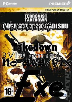 Box art for Terrorist
            Takedown 3 V1.0 [german] No-dvd/fixed Exe