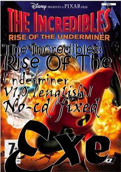 Box art for The
Incredibles: Rise Of The Underminer V1.0 [english] No-cd/fixed Exe
