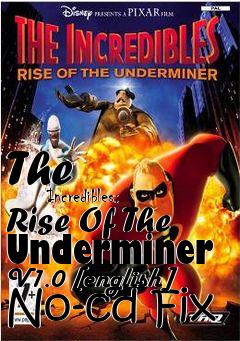 Box art for The
            Incredibles: Rise Of The Underminer V1.0 [english] No-cd Fix