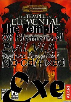 Box art for The
Temple Of Elemental Evil V1.0 Update [english] No-cd/fixed Exe