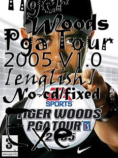 Box art for Tiger
      Woods Pga Tour 2005 V1.0 [english] No-cd/fixed Exe