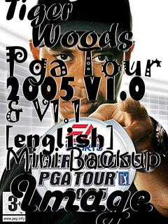 Box art for Tiger
      Woods Pga Tour 2005 V1.0 & V1.1 [english] Mini Backup Image