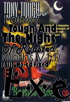 Box art for Tony
      Tough And The Night Of Roasted Moths V1.0 [all] No-cd/fixed Exe