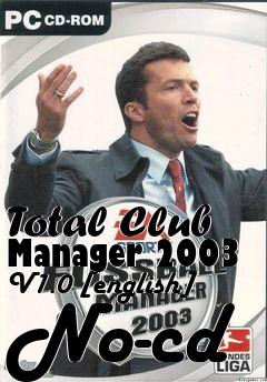 Box art for Total
Club Manager 2003 V1.0 [english] No-cd