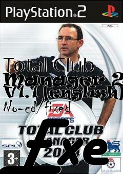 Box art for Total
Club Manager 2004 V1.1 [english] No-cd/fixed Exe
