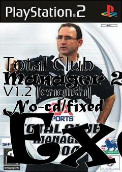 Box art for Total
Club Manager 2004 V1.2 [english] No-cd/fixed Exe