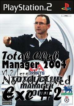 Box art for Total
Club Manager 2004 V1.2 [english] No-cd/ Fixed Exe #2