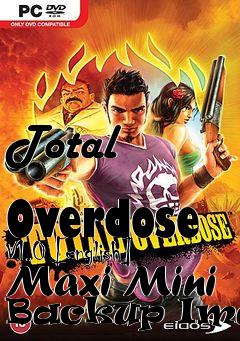 Box art for Total
            Overdose V1.0 [english] Maxi Mini Backup Image
