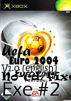 Box art for Uefa
      Euro 2004 V1.0 [english] No-cd/fixed Exe #2