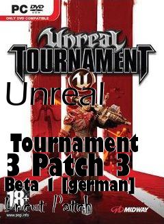 Box art for Unreal
            Tournament 3 Patch 3 Beta 1 [german] Uncut Patch