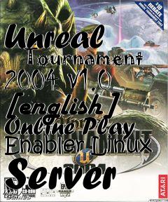 Box art for Unreal
      Tournament 2004 V1.0 [english] Online Play Enabler Linux Server