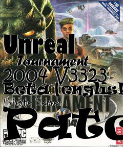 Box art for Unreal
      Tournament 2004 V3323 Beta [english] Private Server Patch