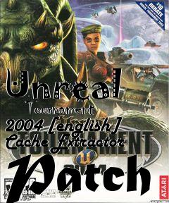 Box art for Unreal
      Tournament 2004 [english] Cache Extractor Patch