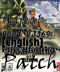 Box art for Unreal
      Tournament 2004 V3369 [english] Private Server Patch