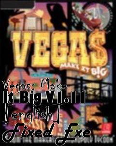 Box art for Vegas:
Make It Big V1.11 [english] Fixed Exe