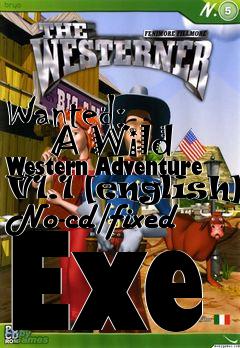 Box art for Wanted:
      A Wild Western Adventure V1.1 [english] No-cd/fixed Exe
