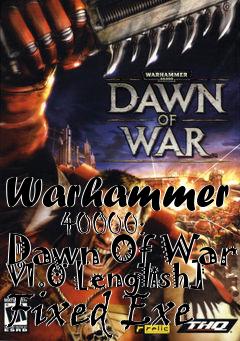 Box art for Warhammer
      40000: Dawn Of War V1.0 [english] Fixed Exe
