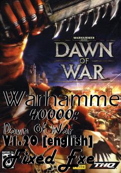 Box art for Warhammer
      40000: Dawn Of War V1.20 [english] Fixed Exe