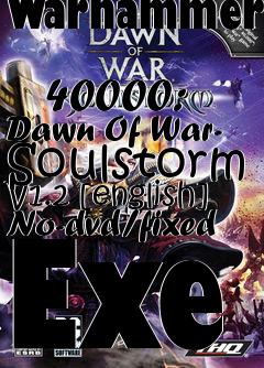 Box art for Warhammer
            40000: Dawn Of War- Soulstorm V1.2 [english] No-dvd/fixed Exe