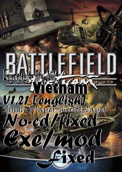 Box art for Battlefield:
      Vietnam V1.21 [english] Single Player/multiplayer No-cd/fixed Exe/mod
      Fixed