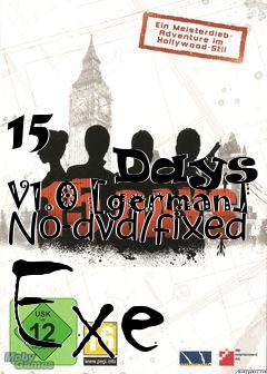 Box art for 15
            Days V1.0 [german] No-dvd/fixed Exe