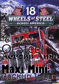 Box art for 18
Wheels Of Steel Across America V1.0 [english] Maxi Mini Backup Image