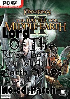 Box art for Lord
      Of The Rings: Battle For Middle Earth V1.03 [english] No-cd Patch
