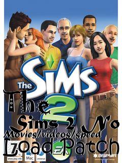 Box art for The
      Sims 2 No Movies/videos/speed Load Patch