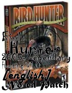 Box art for Bird
      Hunter 2003: Legendary Hunting V1.0 [english] No-cd Patch