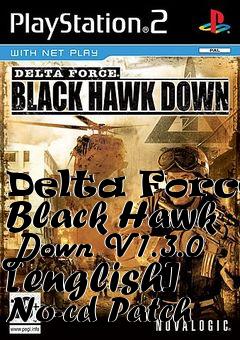 Box art for Delta
Force: Black Hawk Down V1.3.0 [english] No-cd Patch