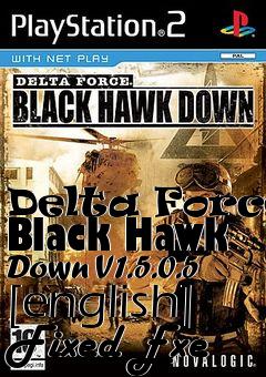 Box art for Delta
Force: Black Hawk Down V1.5.0.5 [english] Fixed Exe