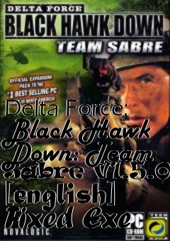 Box art for Delta
Force: Black Hawk Down: Team Sabre V1.5.0.5 [english] Fixed Exe