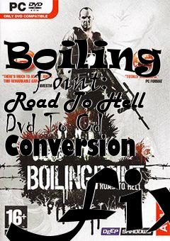 Box art for Boiling
      Point: Road To Hell Dvd To Cd Conversion Fix