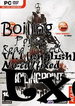 Box art for Boiling
      Point: Road To Hell V1.1 [english] No-cd/fixed Exe