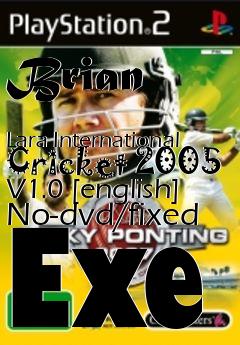 Box art for Brian
            Lara International Cricket 2005 V1.0 [english] No-dvd/fixed Exe