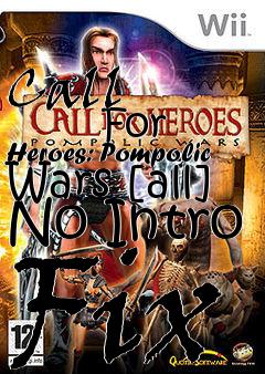 Box art for Call
            For Heroes: Pompolic Wars [all] No Intro Fix